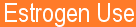 No Estrogen Use with Uterine Fibroid tumors ( myoma )