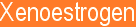 xenoesstrogens cause Uterine Fibroid Tumor ( Myoma )
